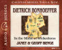 Dietrich Bonhoeffer: In the Midst of Wickedness: (Audiobook)