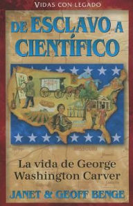 Title: Spanish - George Washington Carver: De Esclavo a Cientifico, Author: Janet & Geoff Benge