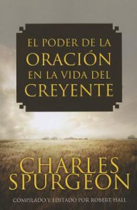 Title: Spanish - El Poder de la Oracion en la vida del creyente, Author: Charles Spurgeon