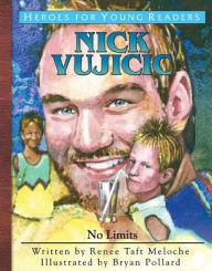 Title: Heroes for Young Readers: Nick Vujicic: No Limits, Author: Renee Taft Meloche