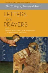 Title: The Writings of Francis of Assisi: Letters and Prayers, Author: Michael W. Blastic O.F.M.