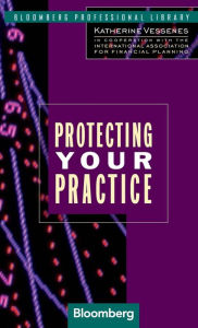 Title: Protecting Your Practice / Edition 1, Author: Katherine Vessenes