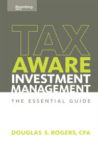Title: Tax-Aware Investment Management: The Essential Guide / Edition 1, Author: Douglas S. Rogers