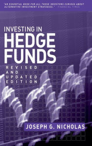 Title: Investing in Hedge Funds, Author: Joseph G. Nicholas