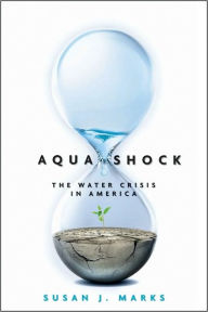 Title: Aqua Shock: Water in Crisis, Author: Susan J. Marks