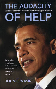 Title: The Audacity of Help: Obama's Stimulus Plan and the Remaking of America, Author: John F. Wasik