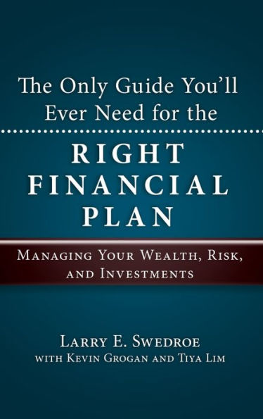 the Only Guide You'll Ever Need for Right Financial Plan: Managing Your Wealth, Risk, and Investments