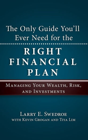 The Only Guide You'll Ever Need for the Right Financial Plan: Managing Your Wealth, Risk, and Investments