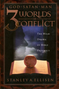 Title: Three Worlds in Conflict: The High Drama of Biblical Prophecy, Author: Stanley A. Ellison