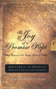 Title: The Joy of a Promise Kept: The Powerful Role Wives Play, Author: Denalyn Lucado