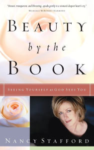 Title: Beauty by the Book: Seeing Yourself as God Sees You, Author: Nancy Stafford