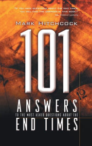 Title: 101 Answers to the Most Asked Questions about the End Times, Author: Mark Hitchcock
