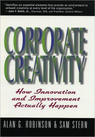 Title: Corporate Creativity: How Innovation and Improvement Actually Happen, Author: Alan G Robinson