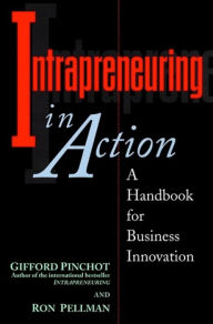 Title: Intrapreneuring in Action: A Handbook for Business Innovation, Author: Gifford Pinchot