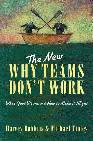 The New Why Teams Don't Work: What Goes Wrong and How to Make It Right / Edition 2