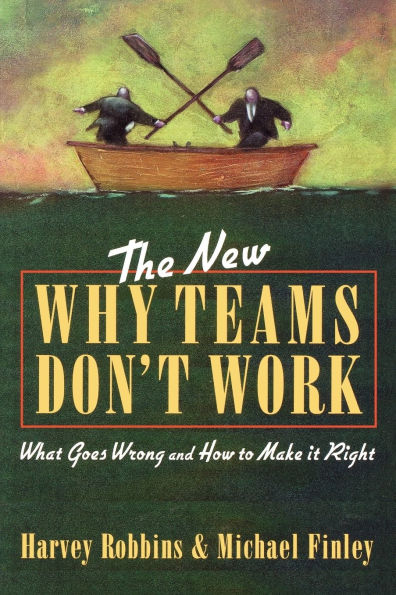 The New Why Teams Don't Work: What Goes Wrong and How to Make It Right
