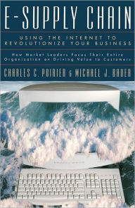 Title: E-Supply Chain: Using the Internet to Revolutionize Your Business, Author: Charles C Poirier