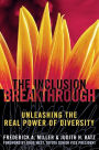 Inclusion Breakthrough: Unleashing the Real Power of Diversity / Edition 1