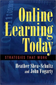 Title: Online Learning Today: Strategies That Work, Author: Heather Shea-Schultz