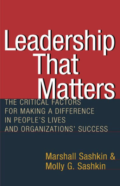 Leadership That Matters: The Critical Factors for Making a Difference in People's Lives and Organizations' Success / Edition 1