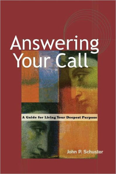 Answering Your Call: A Guide for Living Your Deepest Purpose