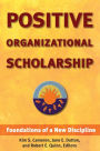 Positive Organizational Scholarship: Foundations of a New Discipline