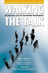 Title: Walking the Talk: The Business Case for Sustainable Development / Edition 1, Author: Charles O. Holliday Jr.