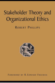 Title: Stakeholder Theory and Organizational Ethics, Author: Robert Phillips