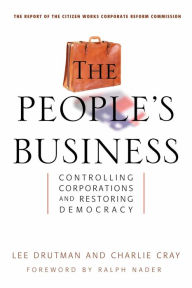 Title: The People's Business: Controlling Corporations and Restoring Democracy, Author: Lee Drutman
