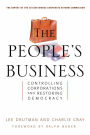 The People's Business: Controlling Corporations and Restoring Democracy