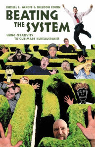 Title: Beating the System: Using Creativity to Outsmart Bureaucracies, Author: Russell Lincoln Ackoff