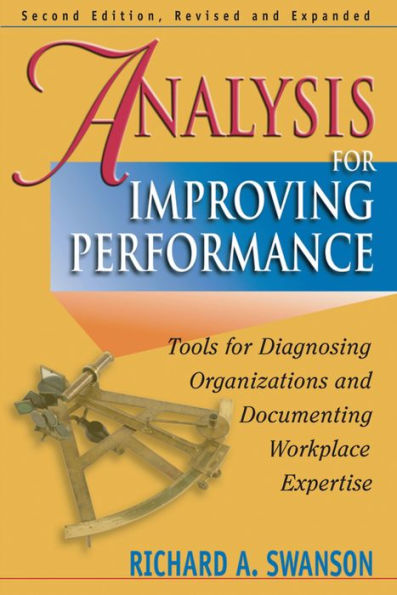 Analysis for Improving Performance: Tools for Diagnosing Organizations & Documenting Workplace Expertise / Edition 2