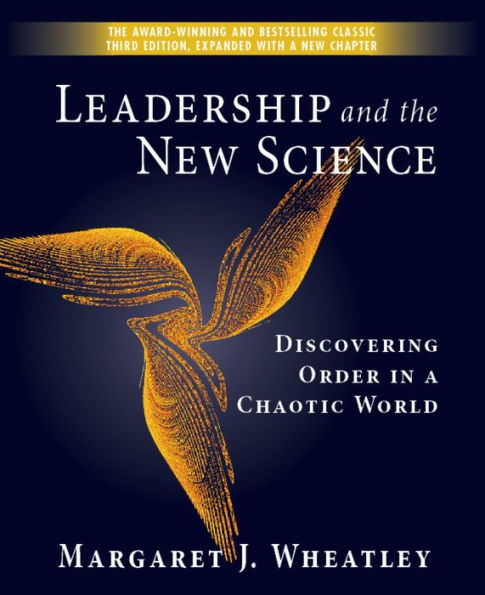 Leadership and the New Science: Discovering Order in a Chaotic World / Edition 3