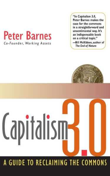 Capitalism 3.0: A Guide to Reclaiming the Commons