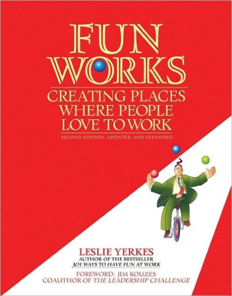 Fun Works: Creating Places Where People Love to Work / Edition 2
