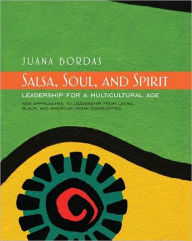 Title: Salsa, Soul, and Spirit: Leadership for a Multicultural Age, Author: Juana Bordas