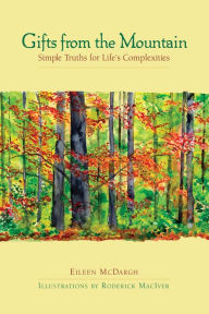 Title: Gifts from the Mountain: Simple Truths for Life's Complexities, Author: Eileen McDargh