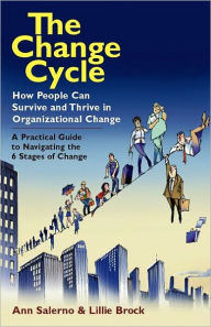 Title: The Change Cycle: How People Can Survive and Thrive in Organizational Change, Author: Ann Salerno
