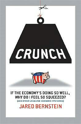 Crunch: Why Do I Feel So Squeezed? (and Other Unsolved Economic Mysteries)