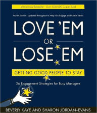 Title: Love 'em or Lose 'em: Getting Good People to Stay / Edition 4, Author: Beverly Kaye