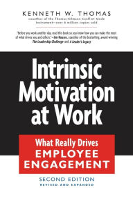 Title: Intrinsic Motivation at Work: Building Energy and Commitment / Edition 2, Author: Kenneth W. Thomas