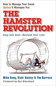 Title: The Hamster Revolution: How to Manage Your Email Before It Manages You, Author: Mike Song