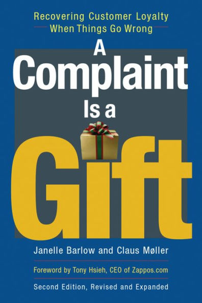 A Complaint Is a Gift: Using Customer Feedback as a Strategic Tool / Edition 2
