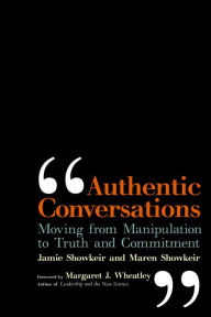 Title: Authentic Conversations: Moving from Manipulation to Truth and Commitment, Author: James Showkeir