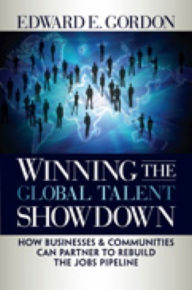 Title: Winning the Global Talent Showdown: How Businesses and Communities Can Partner to Rebuild the Jobs Pipeline, Author: Edward E. Gordon