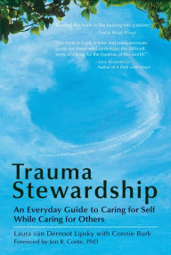 Title: Trauma Stewardship: An Everyday Guide to Caring for Self While Caring for Others, Author: Laura van Dernoot Lipsky