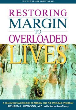 Restoring Margin to Overloaded Lives: A Companion Workbook to Margin and The Overload Syndrome