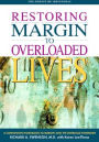 Restoring Margin to Overloaded Lives: A Companion Workbook to Margin and The Overload Syndrome