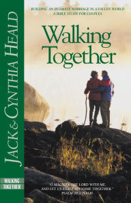 Title: Walking Together: Building an Intimate Marriage in a Fallen World, Author: Cynthia Heald