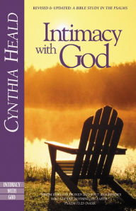 Title: Intimacy with God: Revised and Updated: A Bible Study in the Psalms, Author: Cynthia Heald